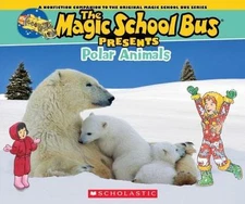 Magic School Bus Presents: Polar Animals: A Nonfiction Companion to the Origina