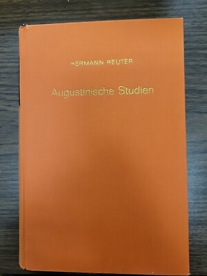 Augustinische Studien by Hermann Reuter 1967 reprint, Scientia Verlag Aalen