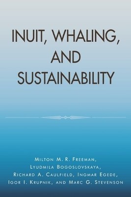 Inuit, Whaling, and Sustainability by Milton M. R. Freeman, L... - 9780761990635