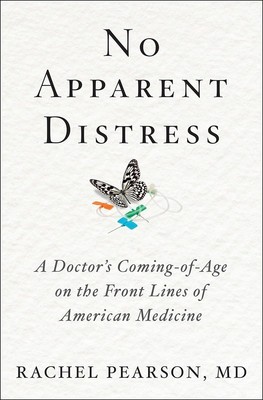 No Apparent Distress: A Doctor's Coming-of-Age on the Front Lines of America...