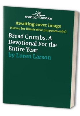 Bread Crumbs A Devotional For  - Hardcover - GOOD