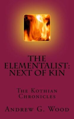 The Elementalist: Next Of Kin: The Kothian Chronicles