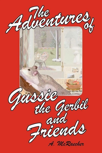 The Adventures Of Gussie The Gerbil And Friends | A. Mcraecher | Taschenbuch-image