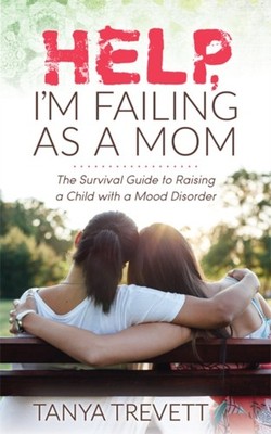 Help, I'm Failing as a Mom by Tanya Trevett (Paperback Book)
