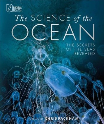 The Science of the Ocean: The Secrets of the Sea..., DK