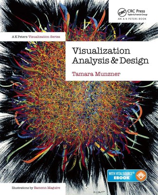Visualization Analysis and Design: Principles, Techniques, and Practice by Tamar