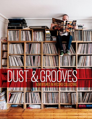 Dust & Grooves | Adventures in Record Collecting | Eilon Paz | Englisch | Buch
