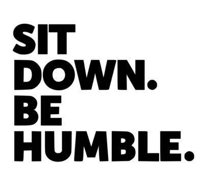 BE HUMBLE, SIT DOWN Kendrick Lamar Quote Die cut Decal Vinyl Sticker