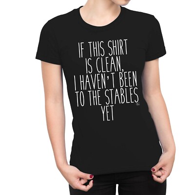 1Tee Damen If This T-Shirt Is Clean I Haven't Been To Stables Yet T-Shirt