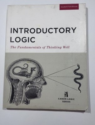 Introductory Logic - Student Text The Fundamentals of Thinking Well by James Nan