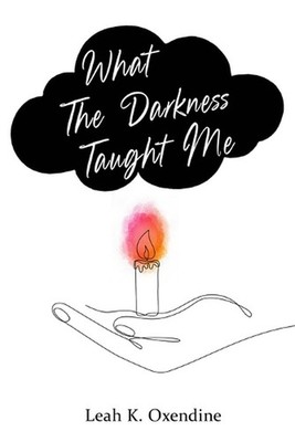 What The Darkness Taught Me: a healing journey expressed through musings and poe