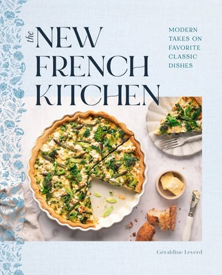 The New French Kitchen | Modern Takes on Favorite Classic Dishes | Leverd | Buch
