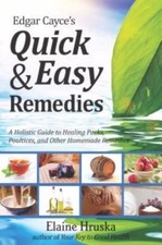 Edgar Cayces Quick & Easy Remedies: A Holisti...