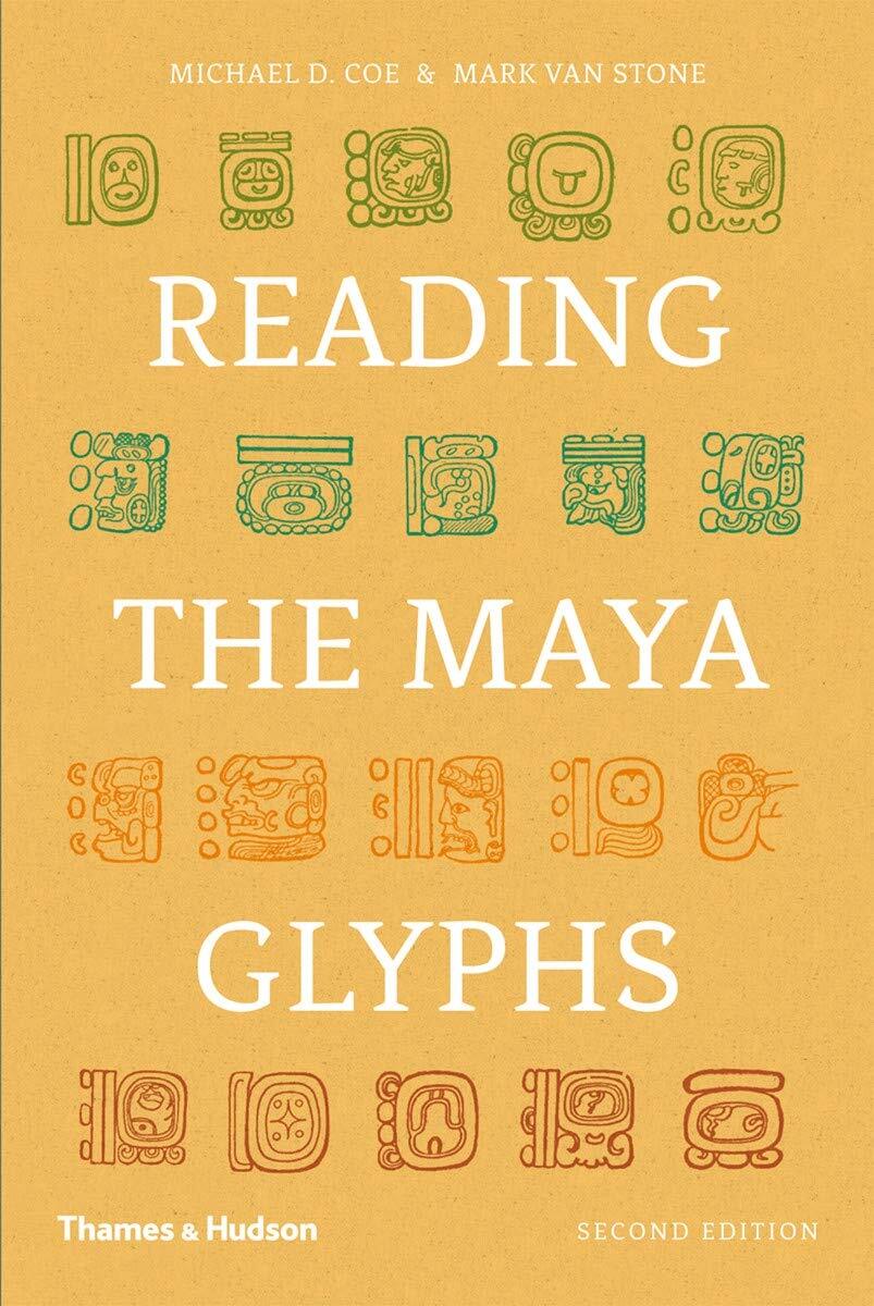 READING THE MAYA GLYPHS - Second Edition - Coe & Van Stone - Thames & Hudson