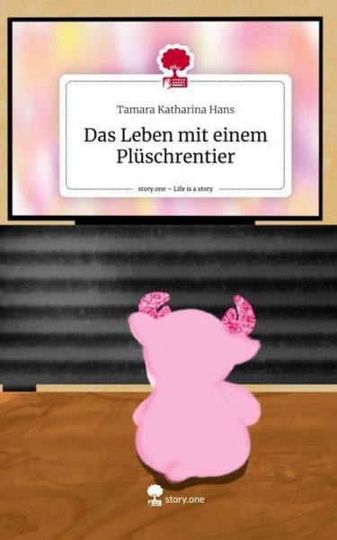 Das Leben Mit Einem PlüSchrentier. Life Is A Story - Story.One Tamara Katharina-image