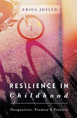 Resilience in Childhood: Perspectives..., Joslyn, Erica