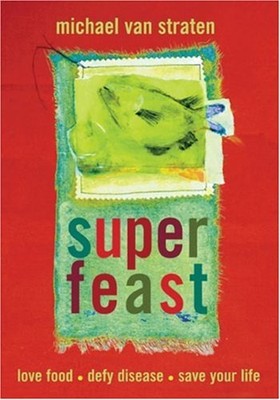 Superfeast: Lebensmittel Und Säfte Für Gesundheit Und Heilung Michael Van