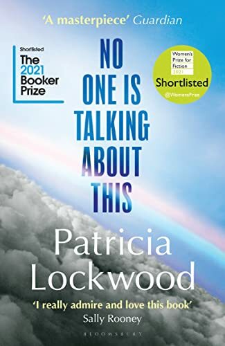 No One Is Talking About This: Shortlisted for the Booker Prize 2021 and the W.