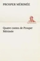 Prosper MéRiméE | Quatre Contes De Prosper MéRiméE | Taschenbuch | FranzöSisch
