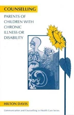 Counselling Parents of Children With Chronic Illness or Disability, Paperback...