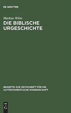 Witte - Die biblische Urgeschichte - New hardback or cased book - 06 - X555z