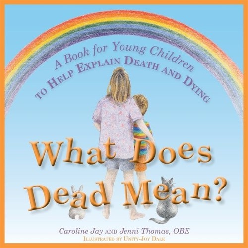 What Does Dead Mean? : A Book for Young Children to Help Explain Death and Dy...
