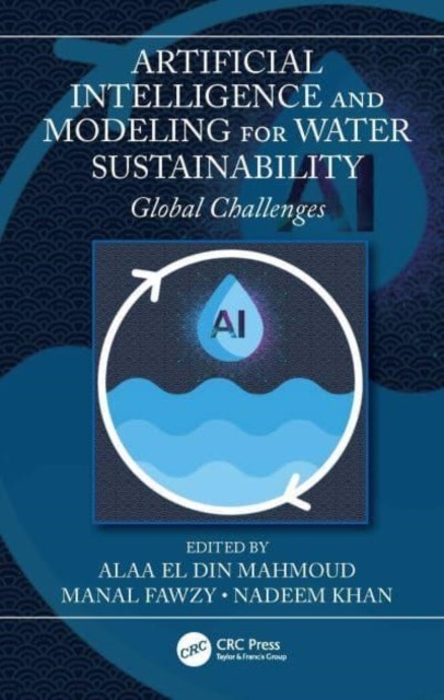 Artificial Intelligence and Modeling for Water  by Alaa El Din Mahmoud HARDBACK