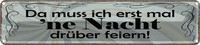 Blechschild 10X46 Cm Muss Erst Mal Nacht DrüBer Feiern Spruch Zitat Deko Geschen