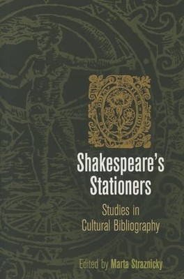 Shakespeare's Stationers: Studies in Cultural Bibliography (Material Texts)
