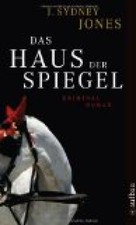 Das Haus der Spiegel : Kriminalroman. J. Sydney Jones. Aus dem Amerikan. von Wol
