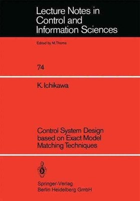 Control System Design based on Exact Model Matching Techniques by Kunihiko Ichik