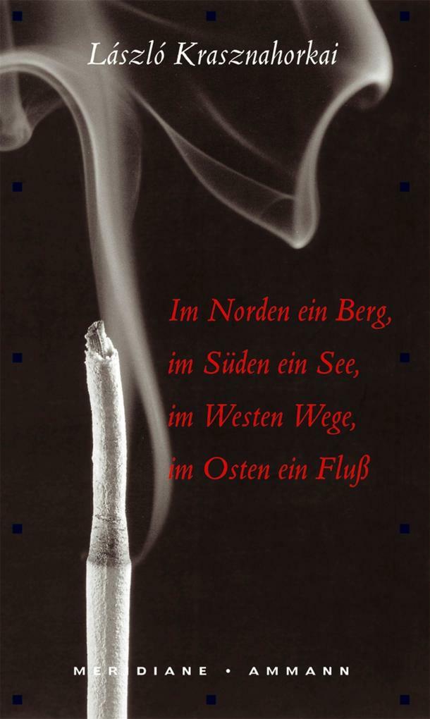 Im Norden ein Berg, im Süden ein See, im Westen Wege, im Osten ein Fluss | 2005 - Laszlo Krasznahorkai