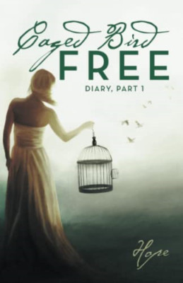 Caged Free Bird: Diary, Part 1 - Paperback NEW Hope 01/10/2022