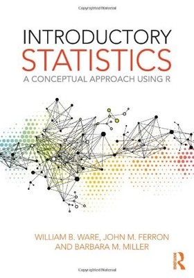 INTRODUCTORY STATISTICS: A CONCEPTUAL APPROACH USING R By William B. Ware & John