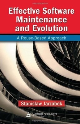 EFFECTIVE SOFTWARE MAINTENANCE AND EVOLUTION: A By Stanislaw Jarzabek EXCELLENT