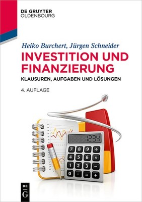 Investition Und Finanzierung: Klausuren, Aufgaben Und L?Sungen