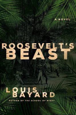 Roosevelt's Beast by Bayard, Louis