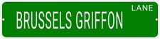 BRUSSELS GRIFFON LANE 24"x6 ALUM COMPOSITE SIGN