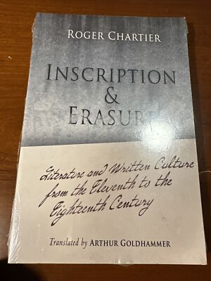 INSCRIPTION AND ERASURE: LITERATURE AND WRITTEN CULTURE By Roger Chartier New