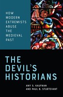 The Devil's Historians How Modern Extremists Abuse The Medieval Past Taschenbuch