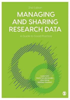 Managing and Sharing Research Data: A Guide to Good Practice by Louise Corti (En