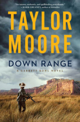 Down Range: A Novel (Garrett Kohl) - Hardcover By Moore, Taylor - GOOD