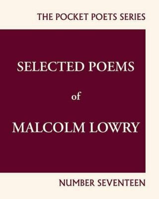 Selected Poems of Malcolm Lowry: Number 17: Cit, Ferlinghetti..