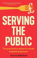 Serving The Public | The Good Food Revolution In Schools, Hospitals And Prisons
