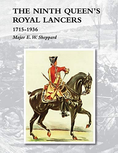 NINTH QUEEN'S ROYAL LANCERS1715-1936, Sheppard, Major 9781845749781 New<-