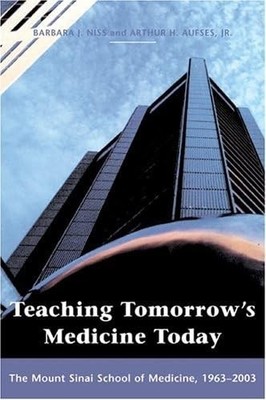 Teaching Tomorrow's Medicine Today: The Mount Sinai School of Medicine, 1963-...