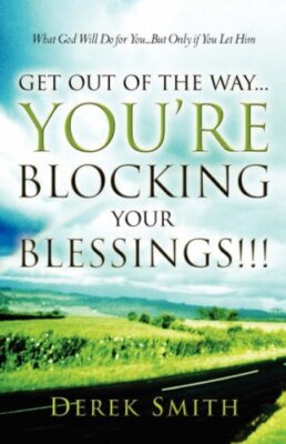 Get Out of the Way...You're Blocking Your Blessings!!!, Smith 9781594677588-,