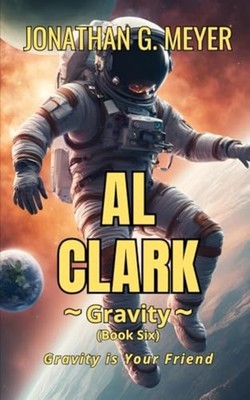 AL CLARK-Gravity (Book Six) - Paperback NEW Jonathan G. Mey 2025-10-18