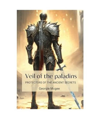 Veil of the Paladins: Protectors of the Ancient Secrets, McGee, Georgie