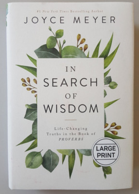 Joyce Meyer.  In Search of Wisdom: Life-Changing Truths in the Book of Proverbs
